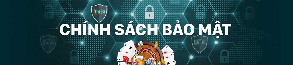 Tầm quan trọng của chính sách bảo mật tại sân chơi cá cược Five88.space